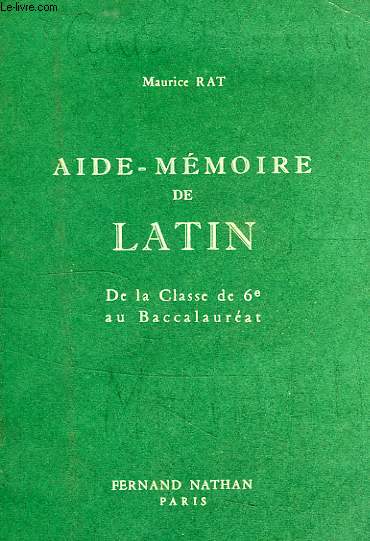 AIDE-MEMOIRE DE LATIN (VADE-MECUM DES ETUDES LATINES), DE LA CLASSE DE 6e AU BACCALAUREAT