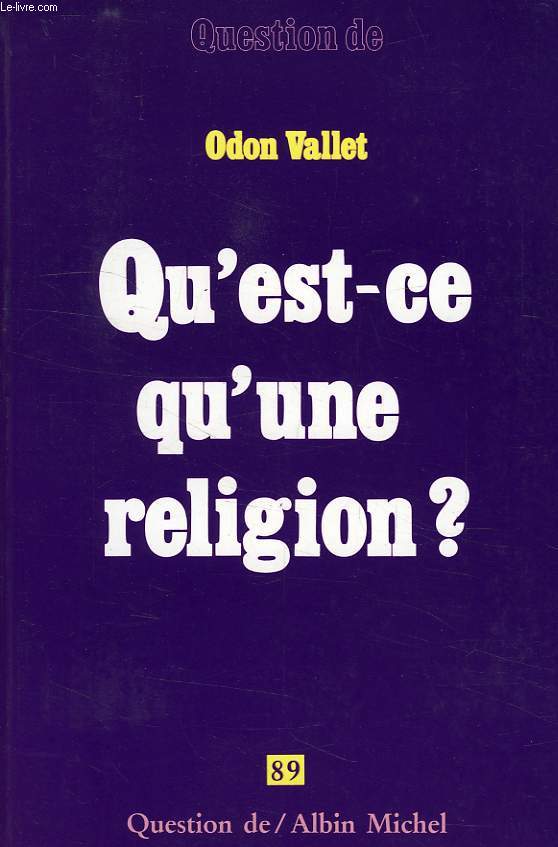 QUESTION DE, N 89, QU'EST-CE QU'UNE RELIGION ?