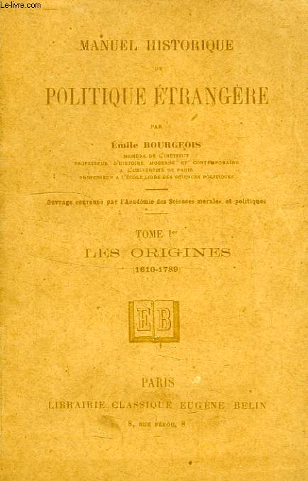 MANUEL HISTORIQUE DE POLITIQUE ETRANGERE, TOME I, LES ORIGINES (1610-1789)