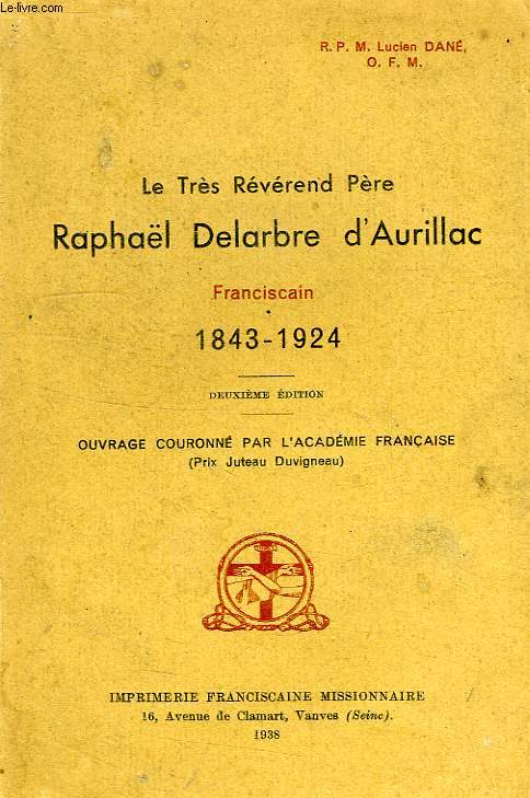 LE TRES REVEREND PERE RAPHAEL DELARBRE D'AURILLAC, FRANCISCAIN, 1843-1924