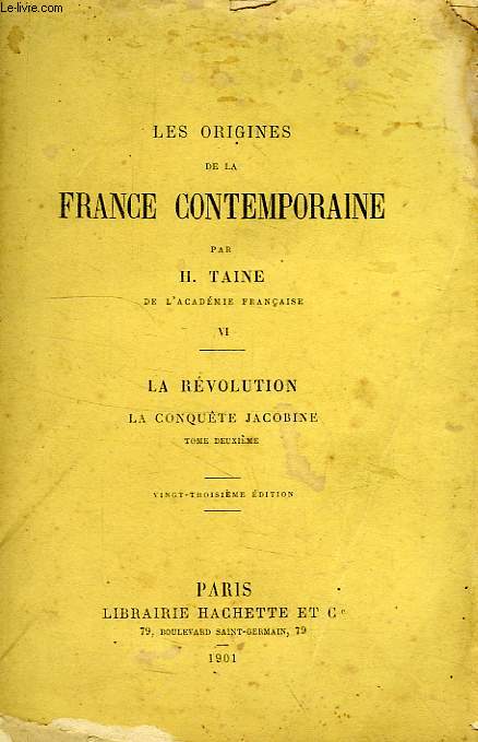 LES ORIGINES DE LA FRANCE CONTEMPORAINE, TOME VI, LA REVOLUTION, LA CONQUETE JACOBINE, TOME II