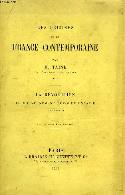 LES ORIGINES DE LA FRANCE CONTEMPORAINE, TOME VII, LA REVOLUTION, LE GOUVERNEMENT REVOLUTIONNAIRE, TOME I