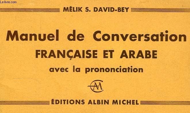 MANUEL DE CONVERSATION FRANCAISE ET ARABE, AVEC LE PRONONCIATION