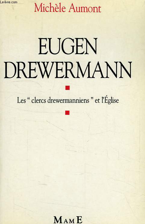 EUGEN DREWERMANN, LES 'CLERCS DREWERMANNIENS' ET L'EGLISE
