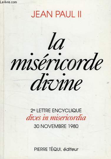 LA MISERICORDE DIVINE, 2e LETTRE ENCYCLIQUE 'DIVES IN MISERICORDIA', 30 NOV. 1980