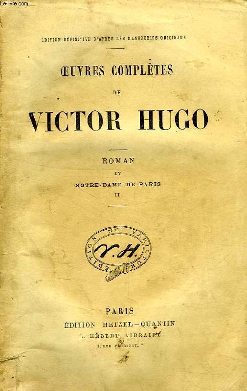 OEUVRES COMPLETES DE VICTOR HUGO, ROMAN, TOME IV, NOTRE-DAME DE PARIS, II