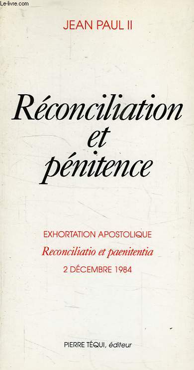 RECONCILIATION ET PENITENCE, EXHORTATION APOSTOLIQUE 'RECONCILIATIO ET PAENITENTIA', 2 DEC 1984