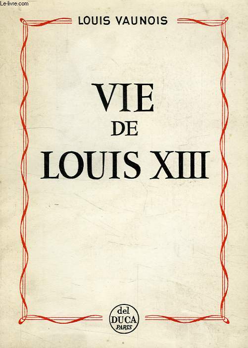 VIE DE LOUIS XIII