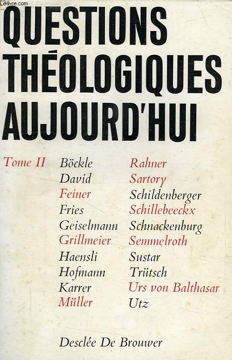 QUESTIONS THEOLOGIQUES AUJOURD'HUI, TOME II, PROBLEMES FONDAMENTAUX