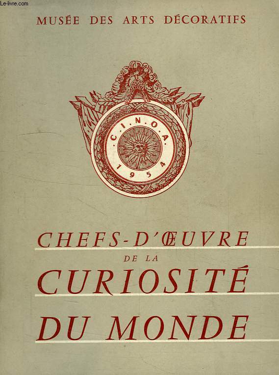 CHEFS-D'OEUVRE DE LA CURIOSITE DU MONDE, 2e EXPOSITION INTERNATIONALE DE LA CINOA