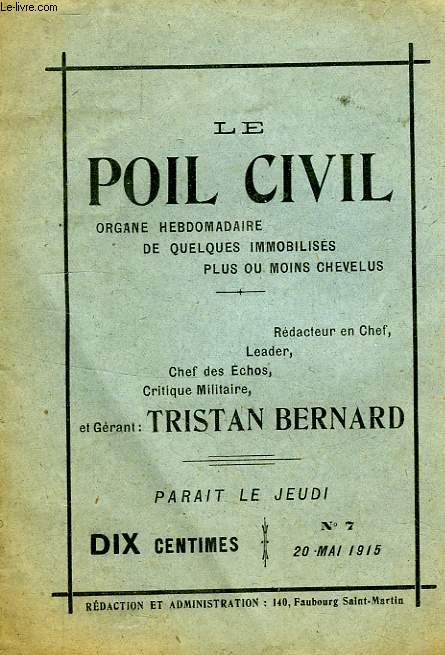 LE POIL CIVIL, N 7, 20 MAI 1915, ORGANE HEBDOMADAIRE DE QUELQIES IMMOBILISES PLUS OU MOINS CHEVELUS
