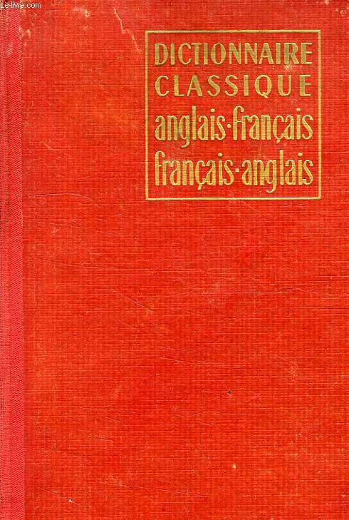 DICTIONNAIRE CLASSIQUE ANGLAIS-FRANCAIS, ET FRANCAIS-ANGLAIS