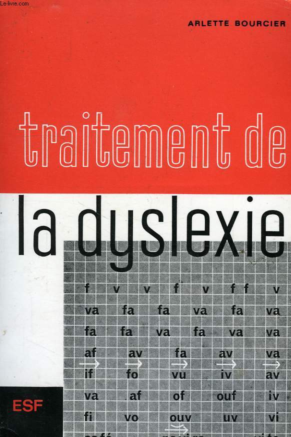 TRAITEMENT DE LA DYSLEXIE, A L'USAGE DES PARENTS, DES INSTITUTEURS ET DES REEDUCATEURS