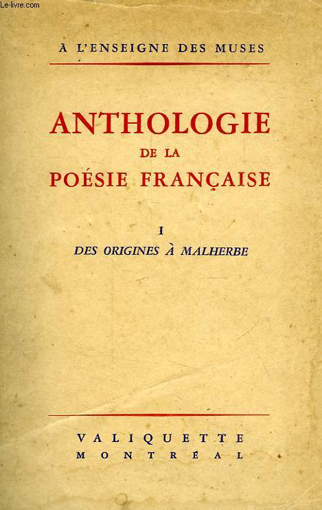 ANTHOLOGIE DE LA POESIE FRANCAISE, TOME I, DES ORIGINES A MALHERBE