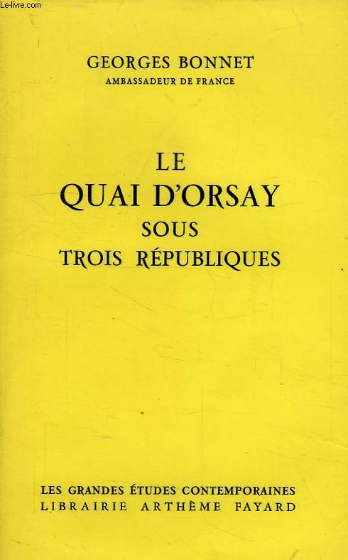 LE QUAI D'ORSAY SOUS TROIS REPUBLIQUES, 1870-1961