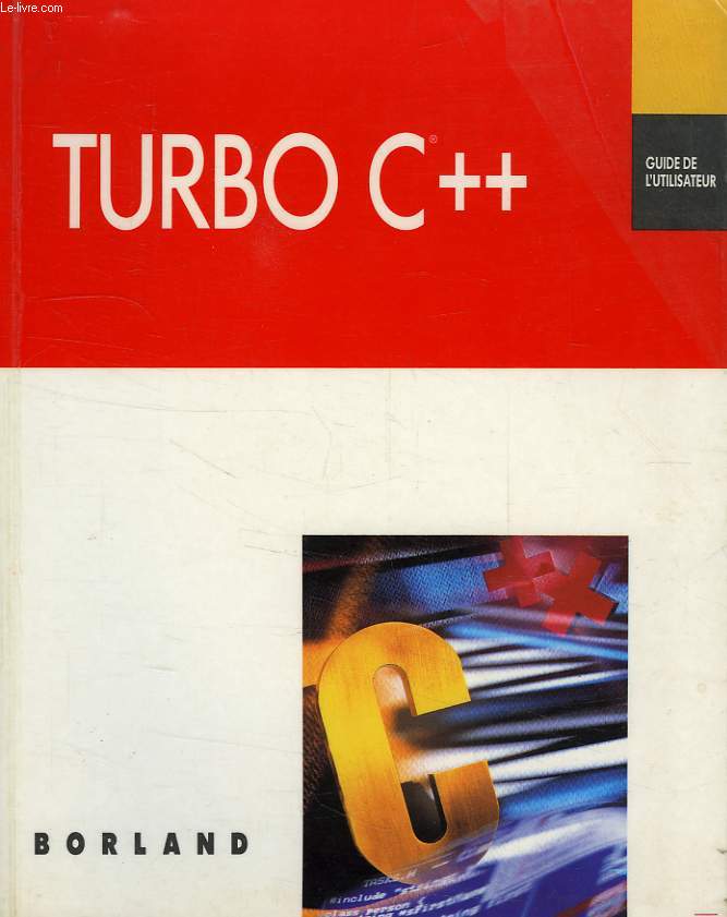 TURBO C++, GUIDE DE L'UTILISATEUR