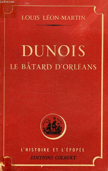DUNOIS, LE BATARD D'ORLEANS
