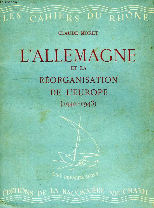 L'ALLEMAGNE ET LA REORGANISATION DE L'EUROPE (1940-1943)
