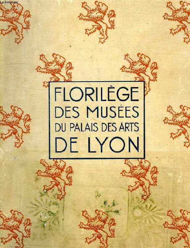 FLORILEGE DES MUSEES DU PALAIS DES ARTS DE LYON