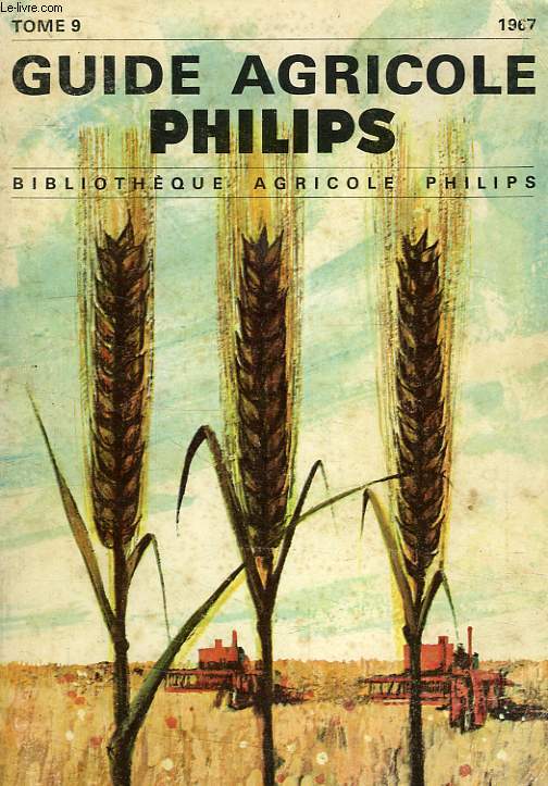 GUIDE AGRICOLE PHILIPS, TOME 9, 1967