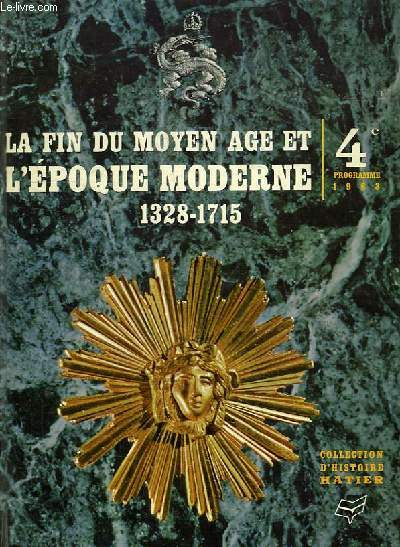 LA FIN DU MOYEN AGE ET L'EPOQUE MODERNE, 1328-1715, 4e
