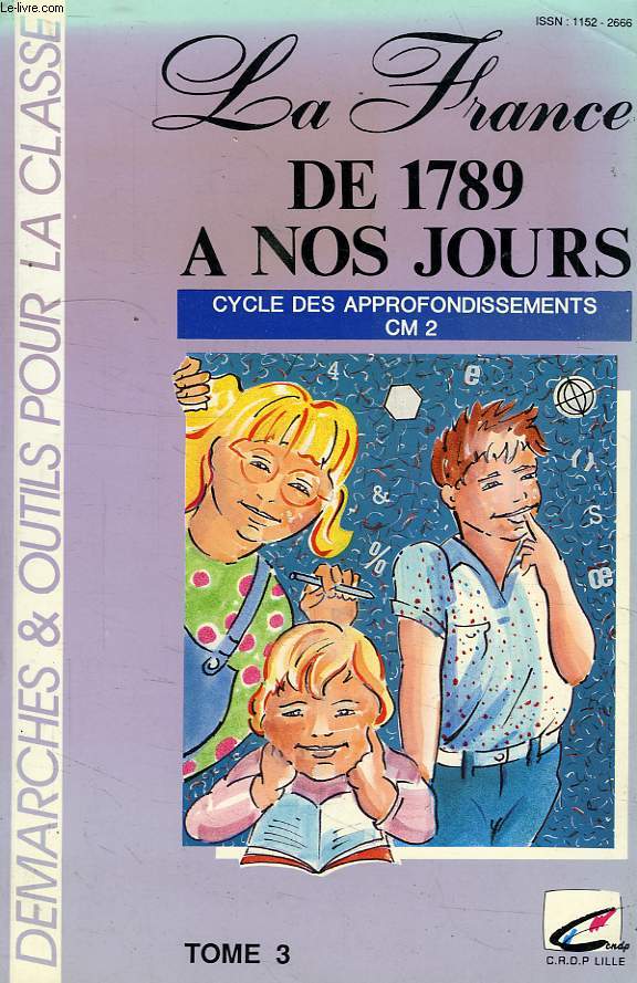 LA FRANCE DE 1789 A NOS JOURS, CYCLE DES APPRONFONDISSEMENTS, TOME 3, CM2