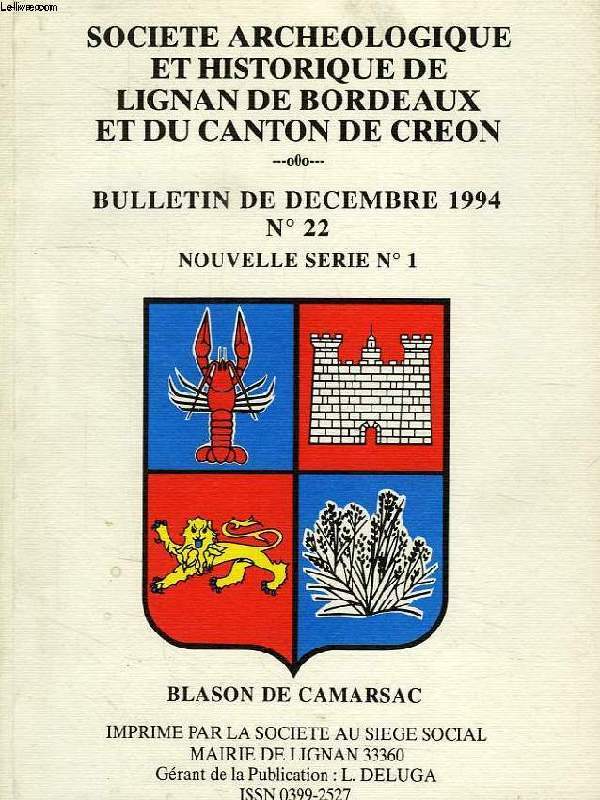BULLETIN DE LA SOCIETE ARCHEOLOGIQUE DE LIGNAN DE BORDEAUX ET DU CANTON DE CREON, N 22, DEC. 1994, NOUVELLE SERIE 1