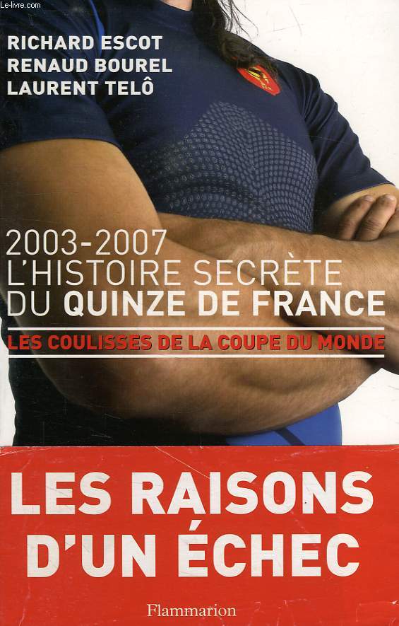 2003-2007, L'HISTOIRE SECRETE DU QUINZE DE FRANCE, LES COULISSES DE LA COUPE DU MONDE