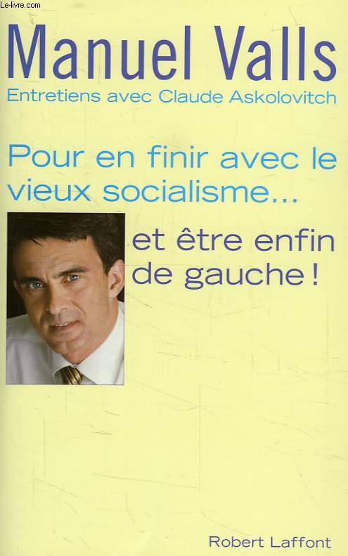 POUR EN FINIR AVEC LE VIEUX SOCIALISME... ET ETRE ENFIN DE GAUCHE !