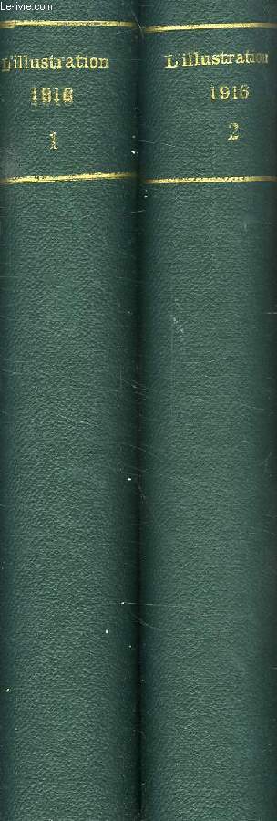 L'ILLUSTRATION, TOMES CXLVII & CXLVIII, 1916 (TOMES I & II, DU N 3800, 74e ANNEE, 1er JAN. 1916 AU N 3851-3852, 74e ANNEE, 23-30 DEC. 1916)