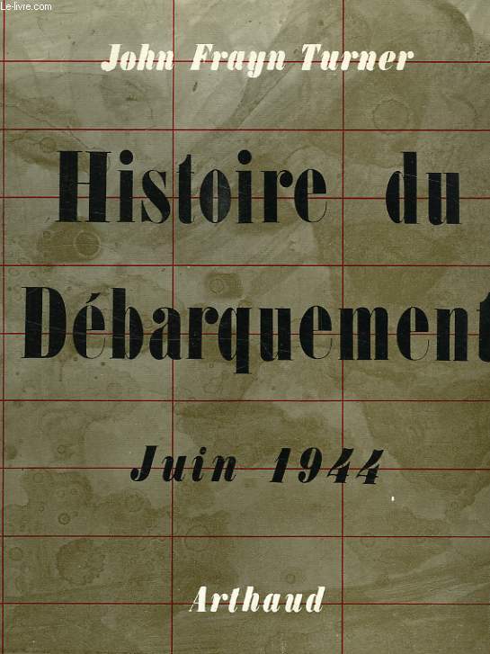 HISTOIRE DU DEBARQUEMENT, JUIN 1944