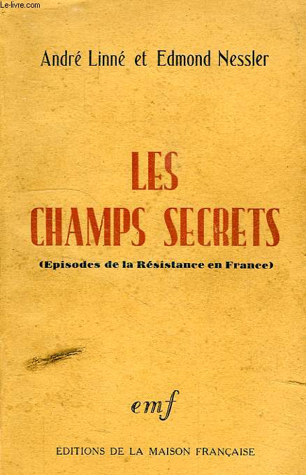 LES CHAMPS SECRETS, EPISODES DE LA RESISTANCE EN FRANCE