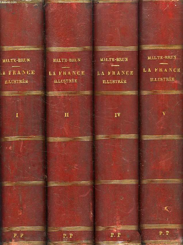 LA FRANCE ILLUSTREE, GEOGRAPHIE, HISTOIRE, ADMINISTRATION, STATISTIQUE, 5 TOMES (I, II, III, IV, V)