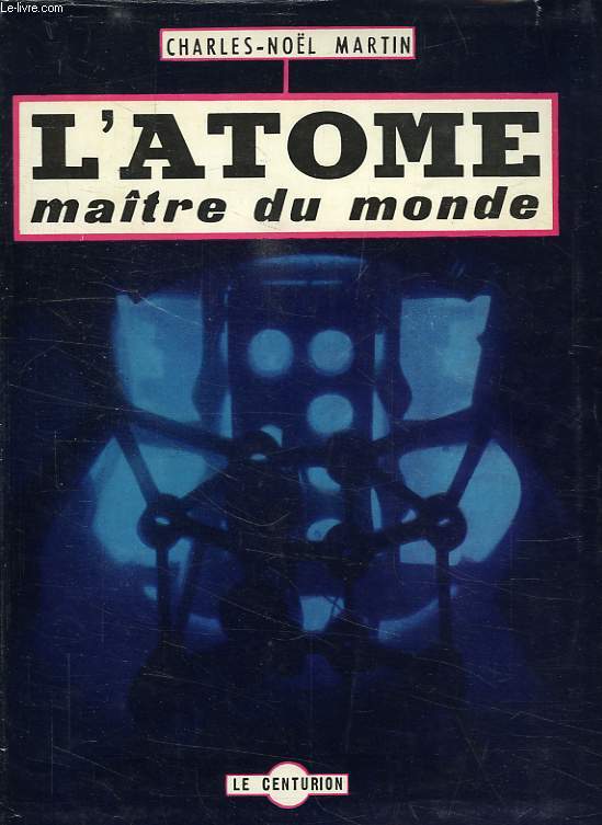 L'ATOME, MAITRE DU MONDE