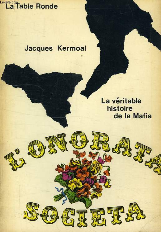 L'ONORATA SOCIETA, LA VERITABLE HISTOIRE DE LA MAFIA