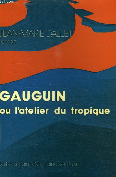 GAUGUIN, OU L'ATELIER DU TROPIQUE