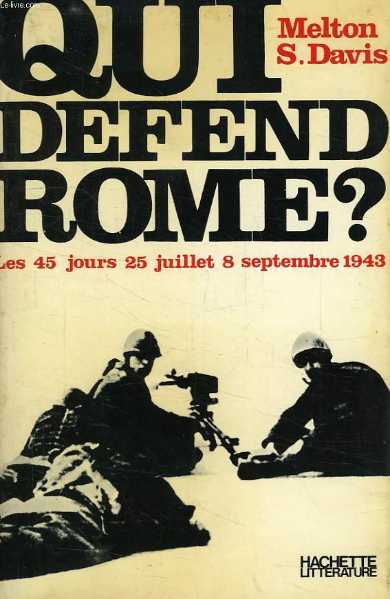 QUI DEFEND ROME ?, LES 45 JOURS: 25 JUILLET - 8 SEPT. 1943