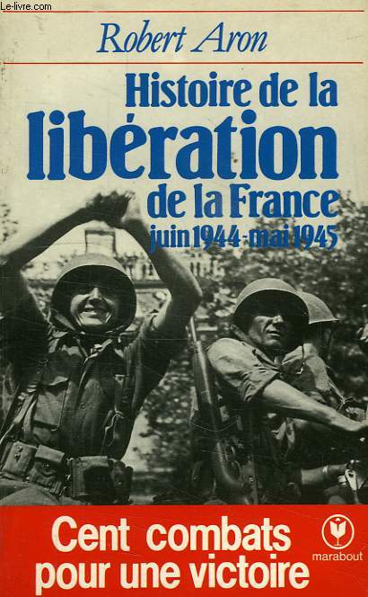 HISTOIRE DE LA LIBERATION DE LA FRANCE, JUIN 1944 - MAI 1945