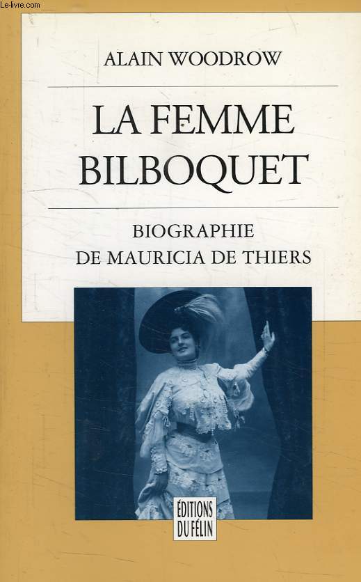 LE FEMME BILBOQUET, BIOGRAPHIE DE MAURICIA DE THIERS