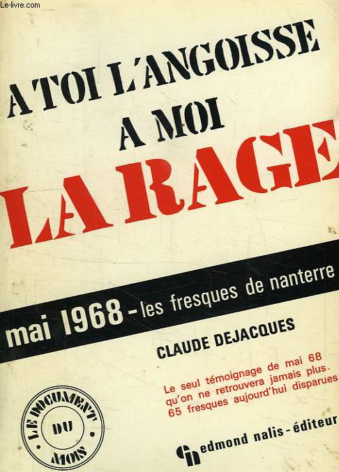 A TOI L'ANGOISSE, A MOI LA RAGE, MAI 68, LES FRESQUES DE NANTERRE