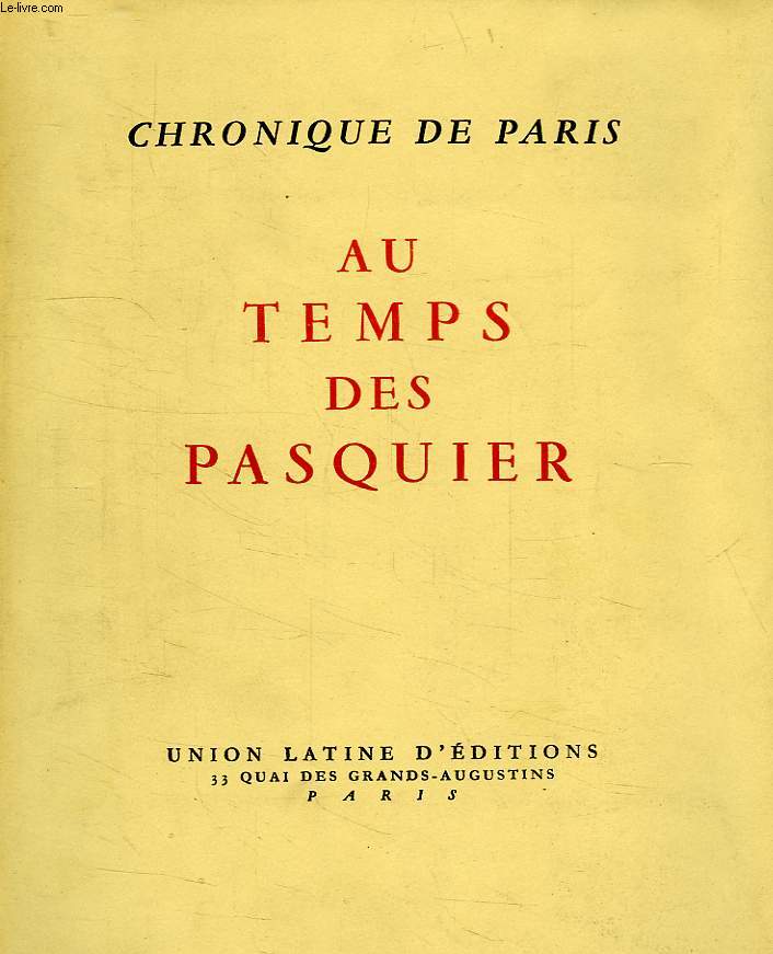 CHRONIQUE DE PARIS, AU TEMPS DES PASQUIER