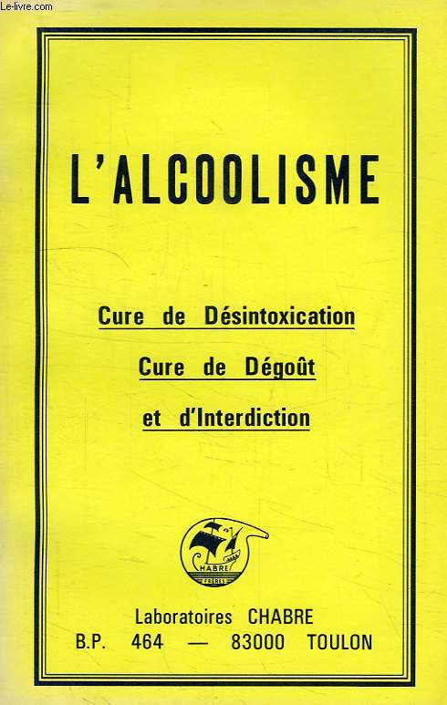 L'ALCOOLISME, CURE DE DESINTOXICATION, CURE DE DEGOUT ET D'INTERDICTION