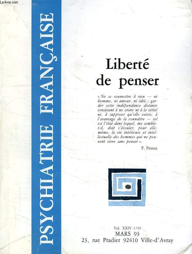 PSYCHIATRIE FRANCAISE, VOL. XXIV, 1/93, MARS 1993, LIBERTE DE PENSER
