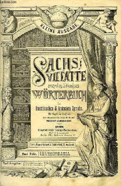 SACHS-VILLATTE ENCYCLOPADISCHES WORTERBUCH DER FRANZOSISCHEN & DEUTSCHEN SPRACHE, 2 TOMES (ZWEI TEILE)