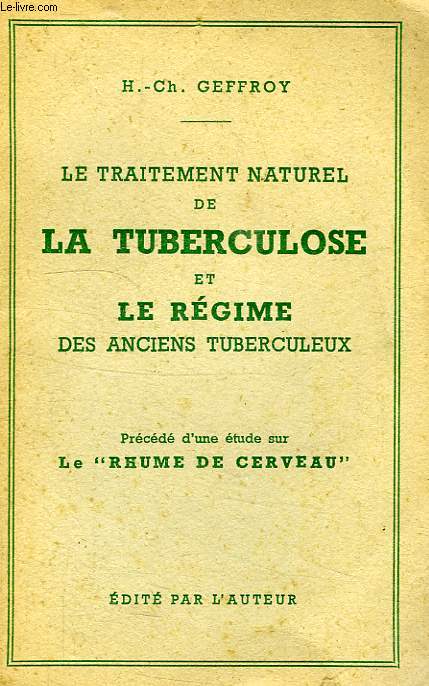 LE TRAITEMENT NATUREL DE LA TUBERCULOSE ET LE REGIME DES ANCIENS TUBERCULEUX