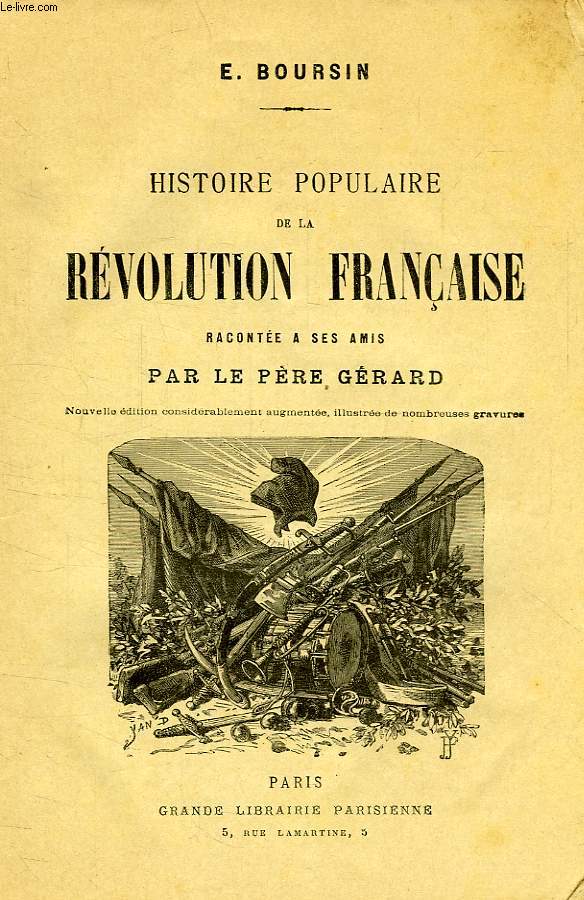 HISTOIRE POPULAIRE DE LA REVOLUTION FRANCAISE, RACONTEE A SES AMIS PAR LE PERE GERARD