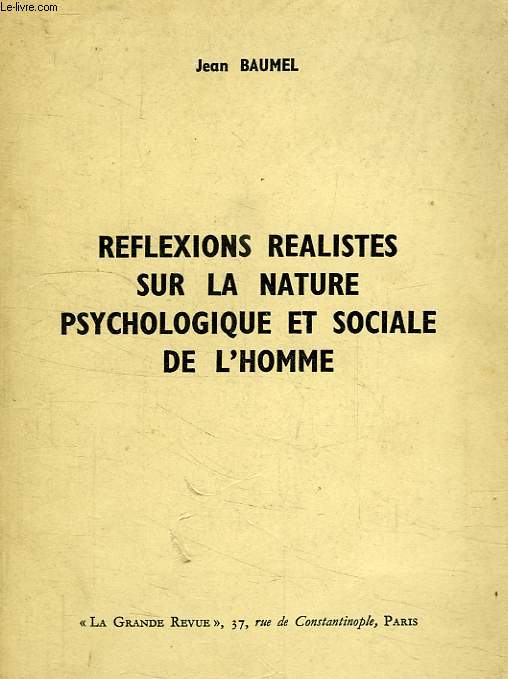 REFLEXIONS REALISTES SUR LA NATURE PSYCHOLOGIQUE ET SOCIALE DE L'HOMME