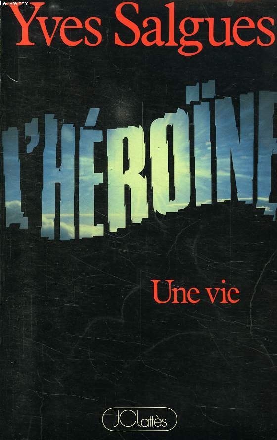 L'HEROINE, UNE VIE