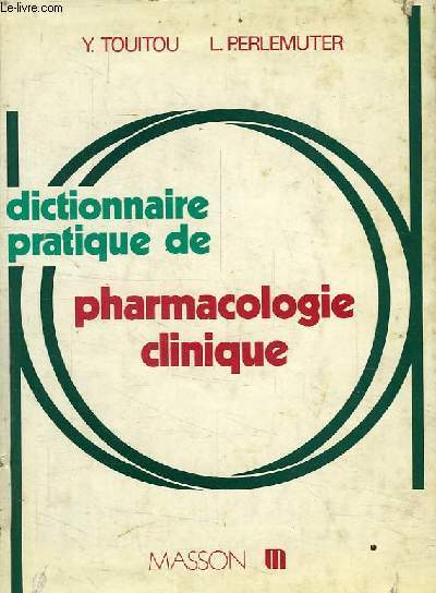 DICTIONNAIRE PRATIQUE DE PHARMACOLOGIE CLINIQUE
