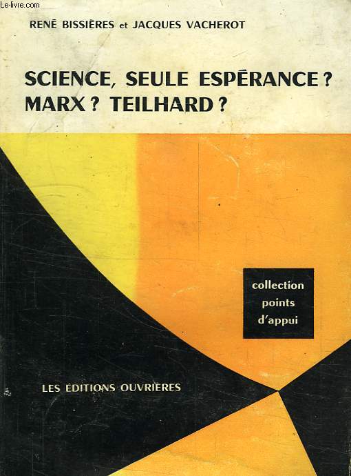 SCIENCE, SEULE ESPERANCE ? MARX ? TEILHARD ?